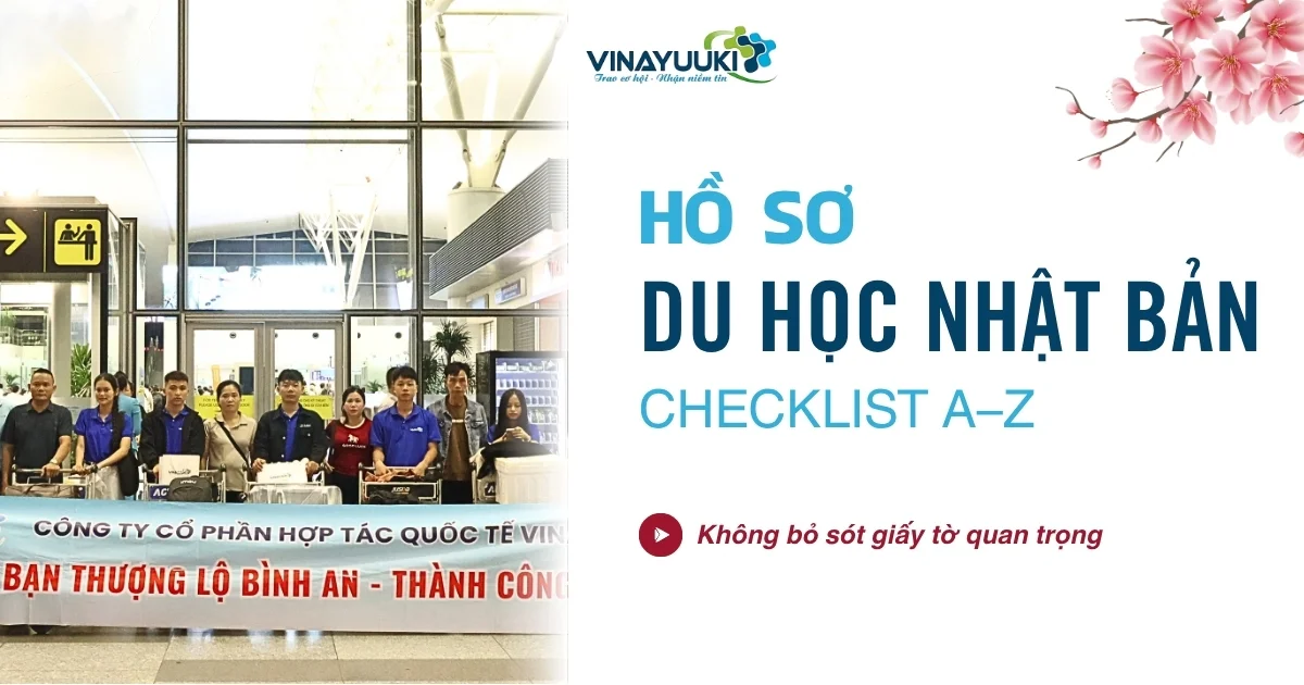 Hồ sơ du học Nhật Bản gồm những gì? Checklist chuẩn bị từ A–Z