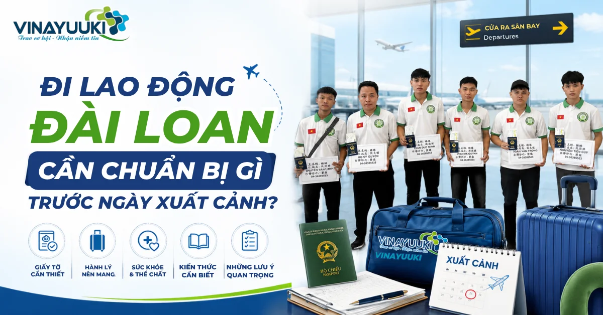 Đi lao động Đài Loan cần chuẩn bị gì trước ngày xuất cảnh?